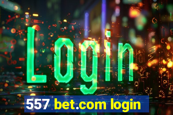 557 bet.com login